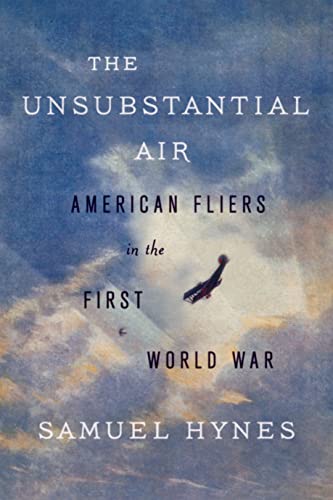 Imagen de archivo de The Unsubstantial Air: American Fliers in the First World War a la venta por Orion Tech