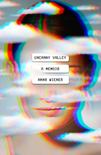 Beispielbild fr Uncanny Valley: A Memoir zum Verkauf von Wonder Book