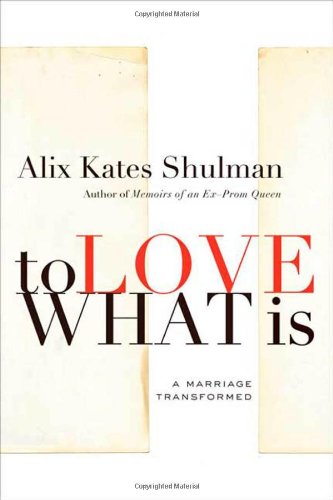 Beispielbild fr To Love What Is: A Marriage Transformed zum Verkauf von Open Books