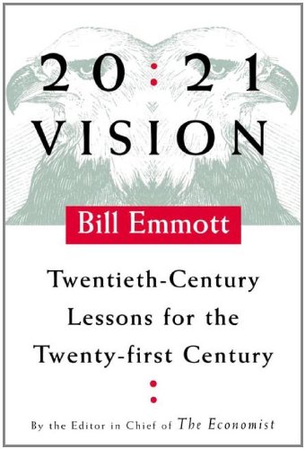 20:21 Vision: Twentieth-Century Lessons for the Twenty-first Century (9780374279653) by Emmott, Bill