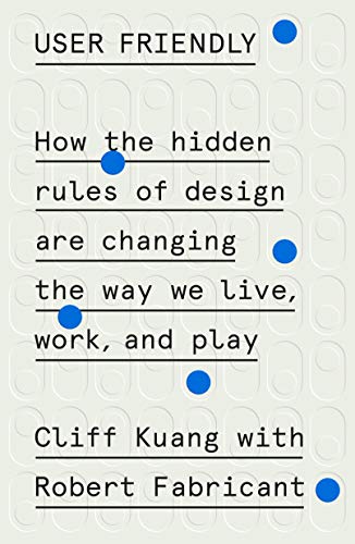 Imagen de archivo de User Friendly: How the Hidden Rules of Design Are Changing the Way We Live, Work, and Play a la venta por Goodwill of Colorado