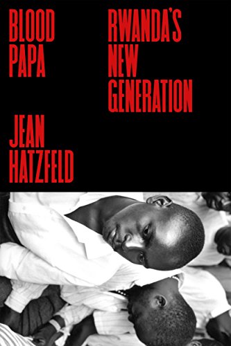 Beispielbild fr Blood Papa : Rwanda's New Generation zum Verkauf von Better World Books