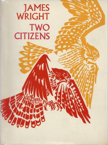 Two Citizens. First Edition. Dedicated and signed by James Wright to Ángel Capellán, a Hunter Col...