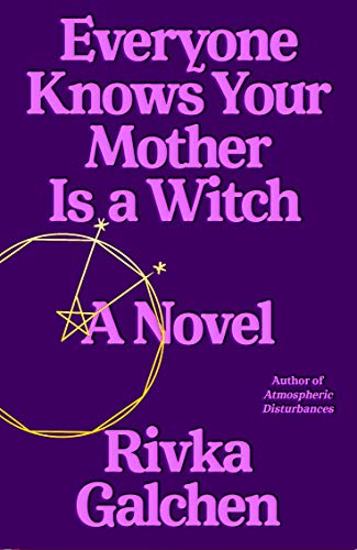 Stock image for Everyone Knows Your Mother Is a Witch: A Novel for sale by SecondSale