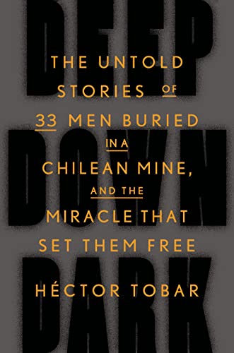 Beispielbild fr Deep Down Dark: The Untold Stories of 33 Men Buried in a Chilean Mine, and the Miracle That Set Them Free zum Verkauf von Gulf Coast Books