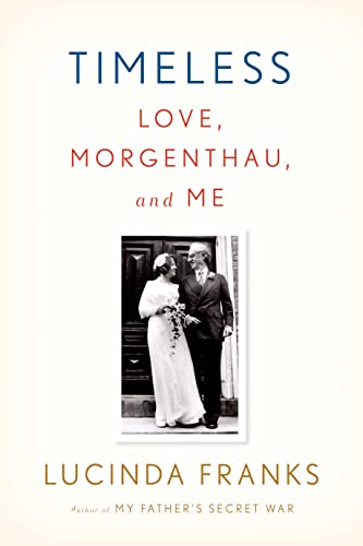 Imagen de archivo de Timeless : Love, Morgenthau, and Me a la venta por Better World Books