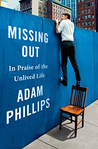 9780374281113: Missing Out: In Praise of the Unlived Life