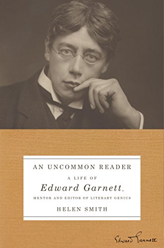 Beispielbild fr An Uncommon Reader : A Life of Edward Garnett, Mentor and Editor of Literary Genius zum Verkauf von Better World Books