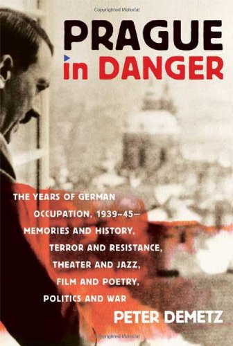 Beispielbild fr Prague in Danger : The Years of German Occupation, 1939-45--Memories and History, Terror and Resistance, Theater and Jazz, Film and Poetry, Politics and War zum Verkauf von Better World Books