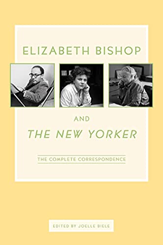 Beispielbild fr Elizabeth Bishop and The New Yorker: The Complete Correspondence zum Verkauf von New Legacy Books