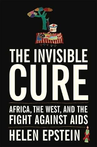 Beispielbild fr The Invisible Cure: Africa, the West, and the Fight Against AIDS zum Verkauf von Wonder Book