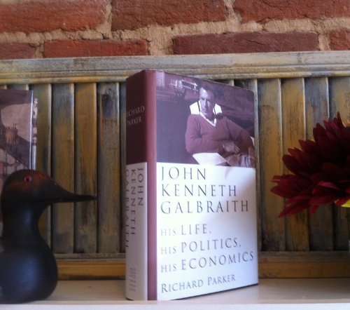 Imagen de archivo de John Kenneth Galbraith : His Life, His Politics, His Economics a la venta por Better World Books: West