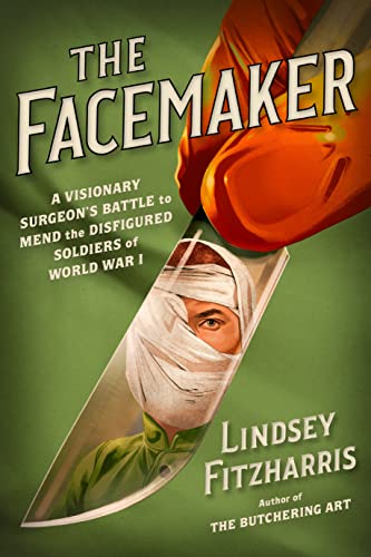 Beispielbild fr The Facemaker : A Visionary Surgeon's Battle to Mend the Disfigured Soldiers of World War I zum Verkauf von Better World Books