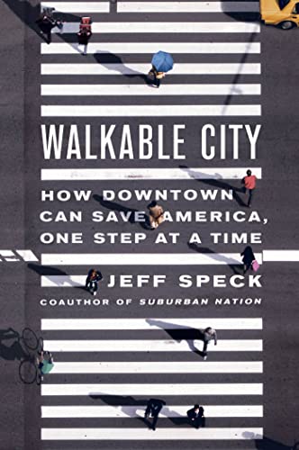 Imagen de archivo de Walkable City: How Downtown Can Save America, One Step at a Time Speck, Jeff a la venta por AFFORDABLE PRODUCTS