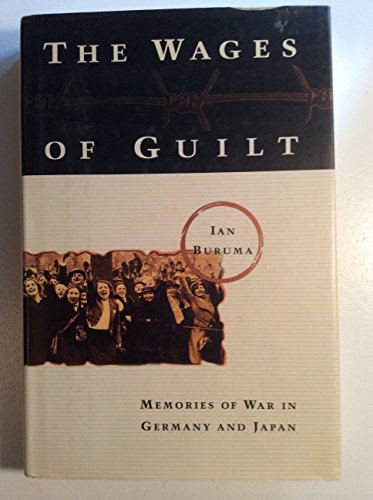 Beispielbild fr The Wages of Guilt: Memories of War in Germany and Japan zum Verkauf von BooksRun