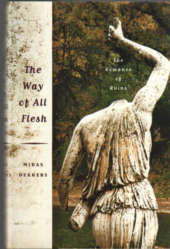 Imagen de archivo de The Way of All Flesh: The Romance of Ruins a la venta por More Than Words