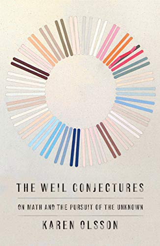 Stock image for The Weil Conjectures: On Math and the Pursuit of the Unknown for sale by SecondSale