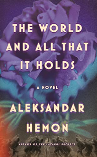 Beispielbild fr The World and All That It Holds : A Novel zum Verkauf von Better World Books