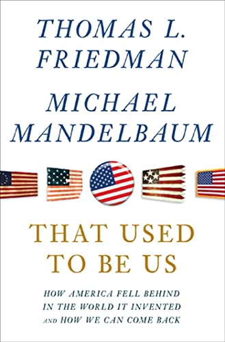 9780374288907: That Used to Be Us: How America Fell Behind in the World It Invented and How We Can Come Back