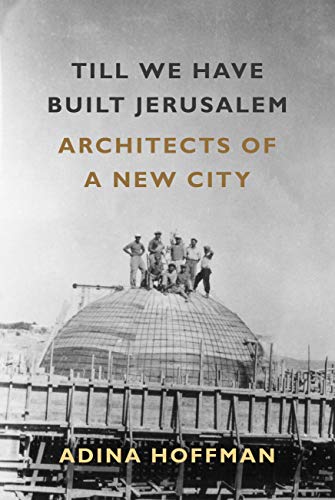 Stock image for Till We Have Built Jerusalem: Architects of a New City for sale by Your Online Bookstore