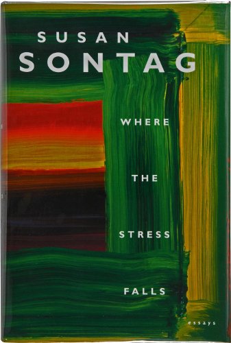 Stock image for WHERE THE STRESS FALLS: COLLECTED ESSAYS - Rare Fine Copy of The First Hardcover Edition/First Printing: With Unique Souvenir Material Signed by Susan Sontag for sale by ModernRare