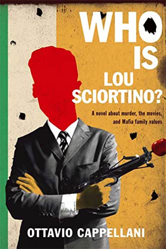Stock image for Who Is Lou Sciortino?: A Novel About Murder, the Movies, and Mafia Family Values for sale by The Book Merchant, LLC