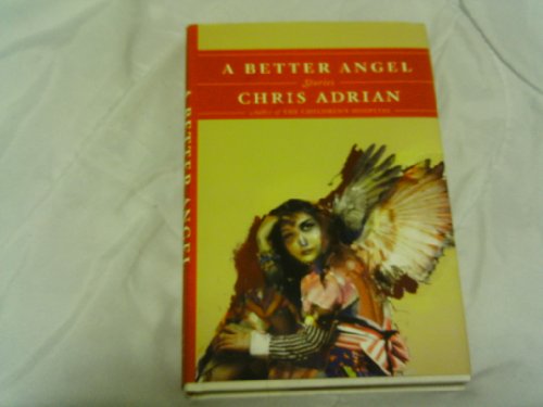 A Better Angel: Stories (9780374289904) by Adrian, Chris