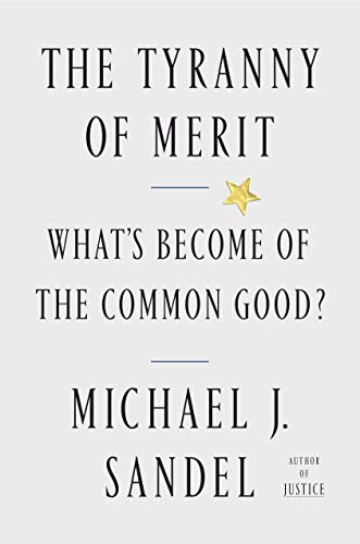 Stock image for The Tyranny of Merit: What's Become of the Common Good? for sale by Dream Books Co.