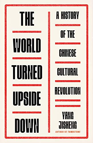 Imagen de archivo de The World Turned Upside Down: A History of the Chinese Cultural Revolution a la venta por SecondSale