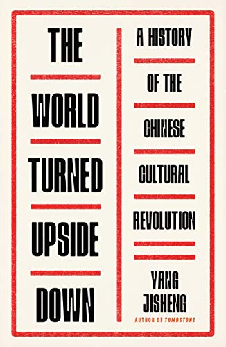 Stock image for The World Turned Upside Down: A History of the Chinese Cultural Revolution for sale by SecondSale