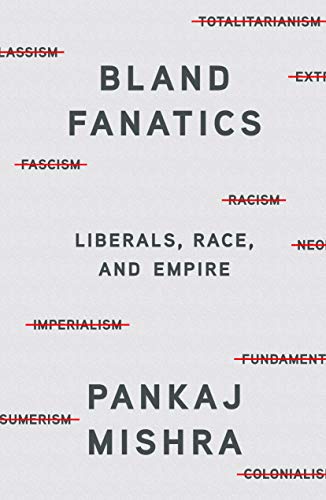 Stock image for Bland Fanatics: Liberals, Race, and Empire for sale by SecondSale