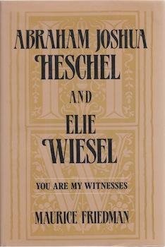 Imagen de archivo de Abraham Joshua Heschel and Elie Wiesel : You Are My Witnesses a la venta por Better World Books