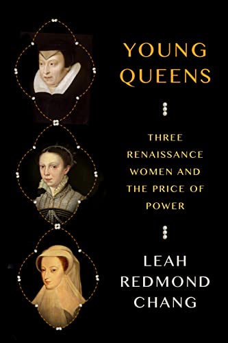 Stock image for Young Queens: Three Renaissance Women & the Price of Power for sale by Powell's Bookstores Chicago, ABAA