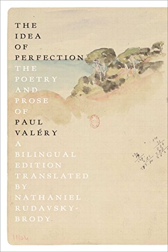 

The Idea of Perfection: The Poetry and Prose of Paul Valéry; A Bilingual Edition [first edition]