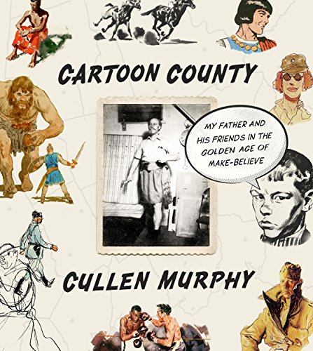 Stock image for Cartoon County : My Father and His Friends in the Golden Age of Make-Believe for sale by Better World Books