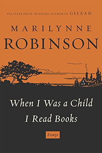 Imagen de archivo de When I Was a Child I Read Books: Essays a la venta por Eighth Day Books, LLC