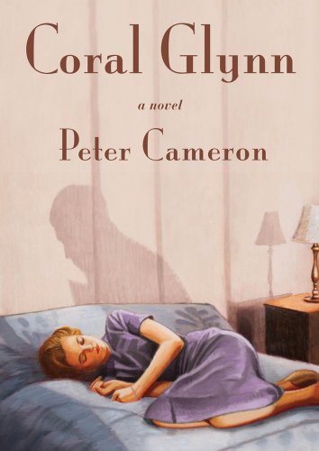 Coral Glynn: A Novel (9780374299019) by Cameron, Peter