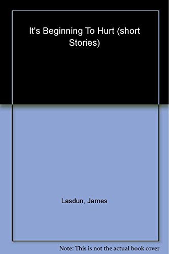 It's Beginning to Hurt: Stories (9780374299026) by Lasdun, James