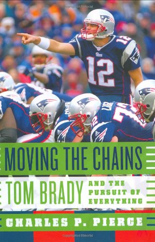 Beispielbild fr Moving the Chains: Tom Brady and the Pursuit of Everything zum Verkauf von Wonder Book