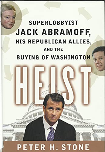 9780374299316: Heist: Superlobbyist Jack Abramoff, His Republican Allies, And the Buying of Washington