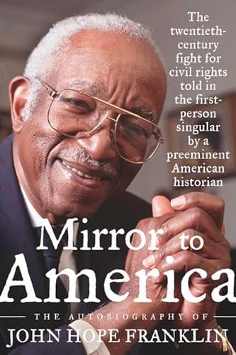 Beispielbild fr Mirror to America : The Autobiography of John Hope Franklin zum Verkauf von Better World Books