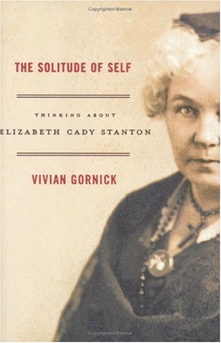 Imagen de archivo de The Solitude of Self: Thinking About Elizabeth Cady Stanton a la venta por More Than Words