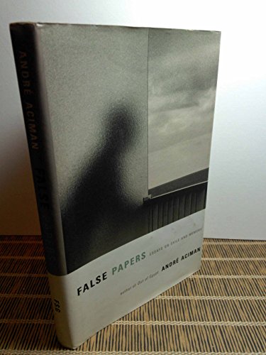 Beispielbild fr False Papers : Essays on Exile and Memory zum Verkauf von Better World Books