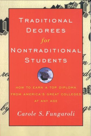 9780374299897: Traditional Degrees for Nontraditional Students: How to Earn a Top Diploma from America's Great Colleges at Any Age
