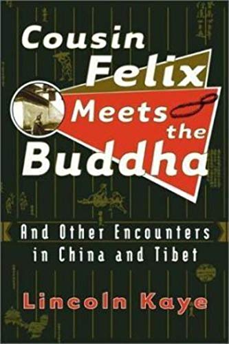 Beispielbild fr Cousin Felix Meets the Buddha: And Other Encounters in China and Tibet zum Verkauf von The Warm Springs Book Company