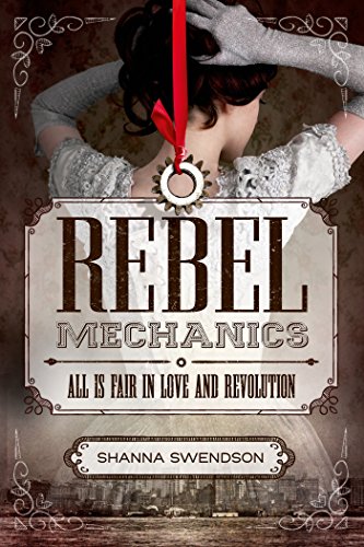 Imagen de archivo de Rebel Mechanics: All Is Fair in Love and Revolution (Rebels, 1) a la venta por WorldofBooks