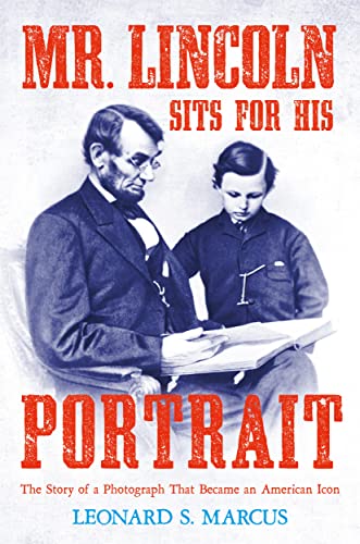 9780374303488: Mr. Lincoln Sits for His Portrait: The Story of a Photograph That Became an American Icon
