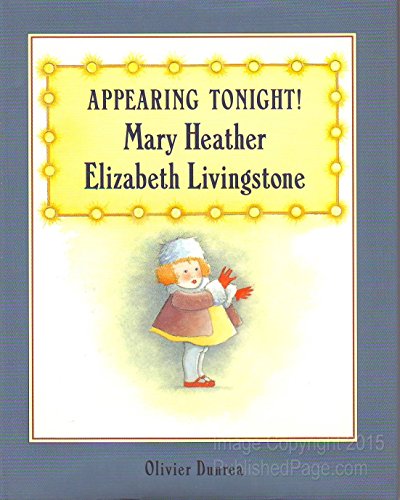 Appearing Tonight! Mary Heather Elizabeth Livingstone (9780374304553) by Dunrea, Olivier