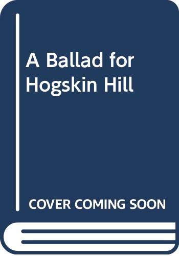 Beispielbild fr A Ballad for Hogskin Hill zum Verkauf von Wonder Book