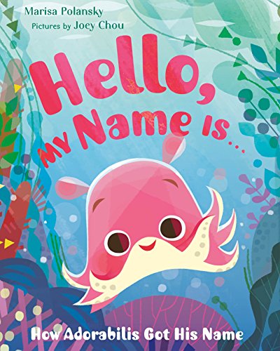 Stock image for Hello, My Name Is . . .: How Adorabilis Got His Name for sale by SecondSale